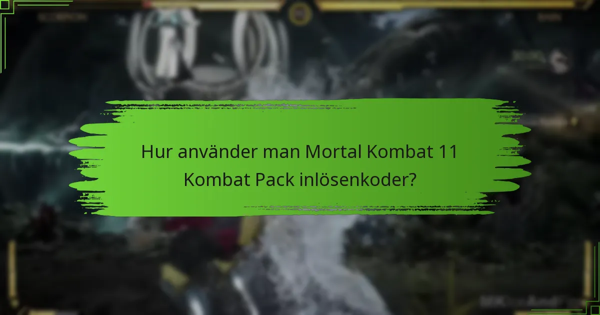Hur använder man Mortal Kombat 11 Kombat Pack inlösenkoder?