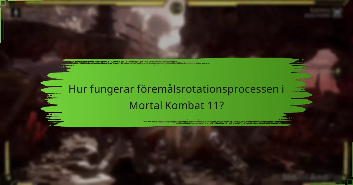Hur fungerar föremålsrotationsprocessen i Mortal Kombat 11?