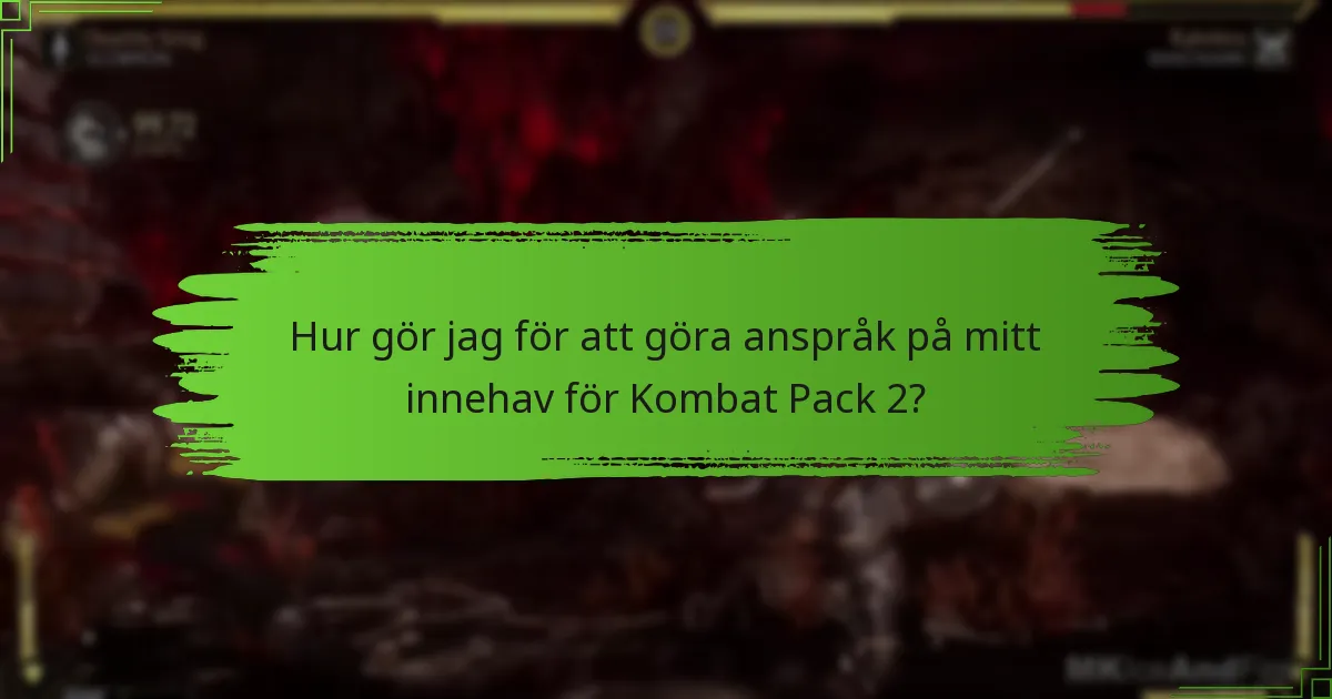 Hur gör jag för att göra anspråk på mitt innehav för Kombat Pack 2?