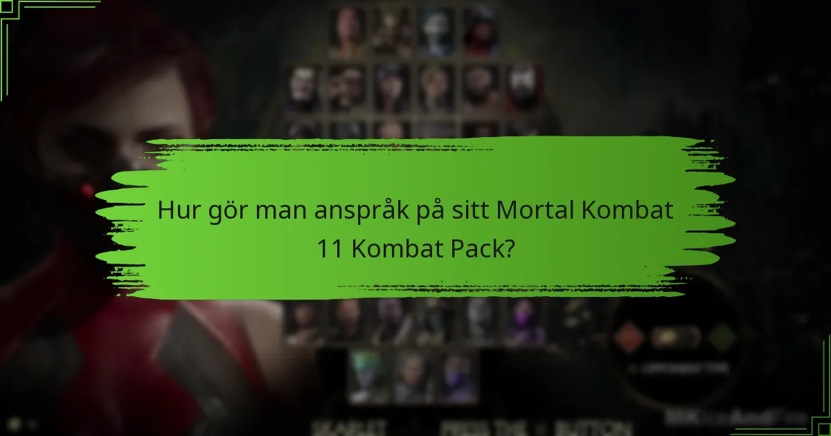 Hur gör man anspråk på sitt Mortal Kombat 11 Kombat Pack?