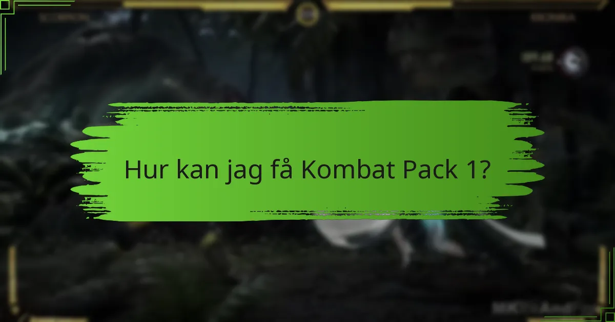 Hur kan jag få Kombat Pack 1?