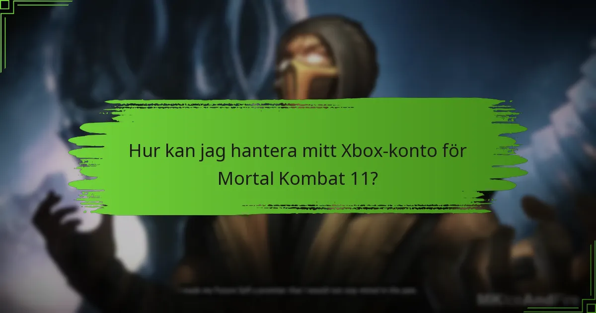 Hur kan jag hantera mitt Xbox-konto för Mortal Kombat 11?