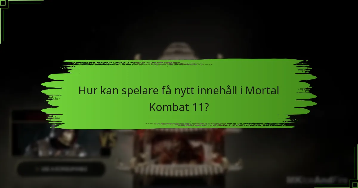 Hur kan spelare få nytt innehåll i Mortal Kombat 11?
