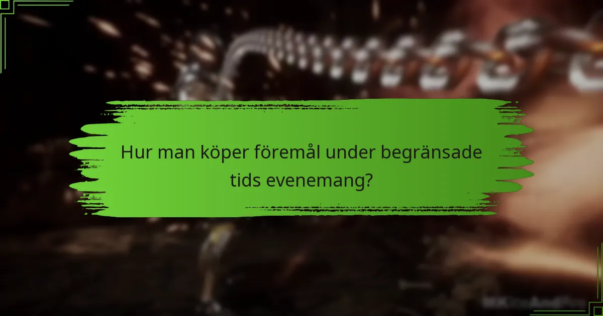 Vilka föremål är tillgängliga under begränsade tids evenemang?