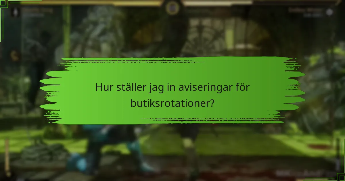 Hur ställer jag in aviseringar för butiksrotationer?