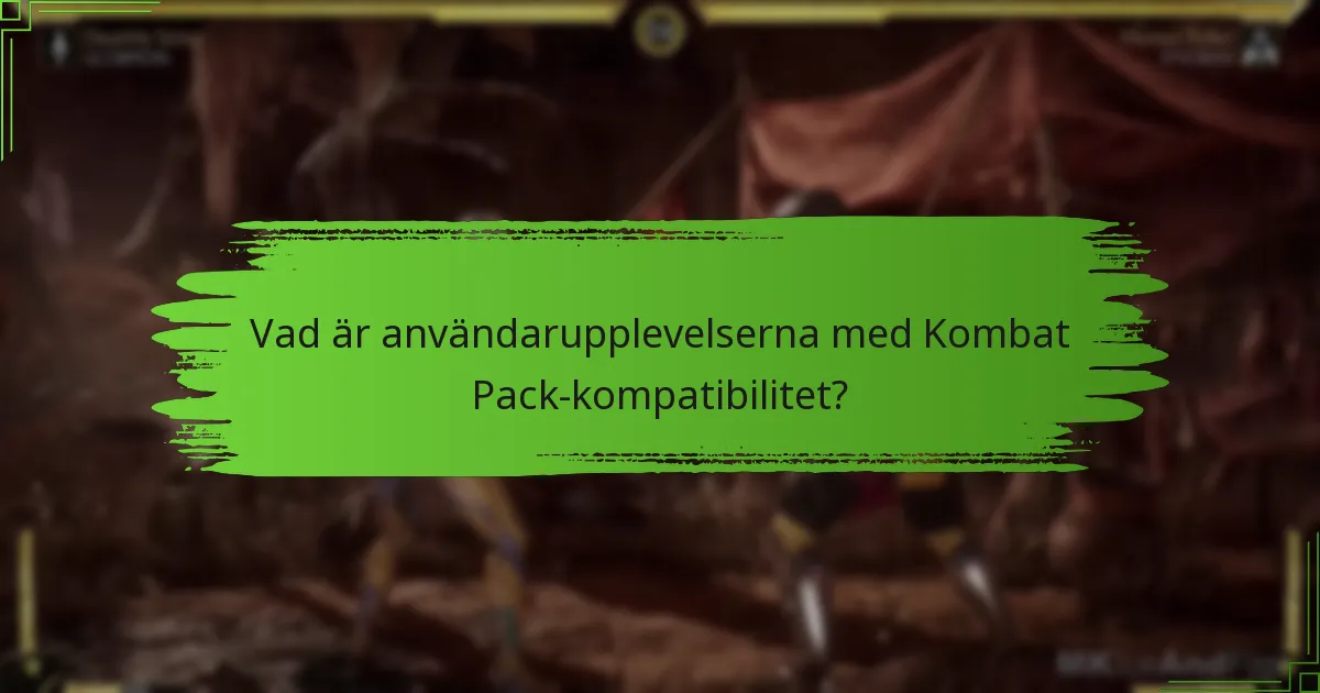 Vad är användarupplevelserna med Kombat Pack-kompatibilitet?