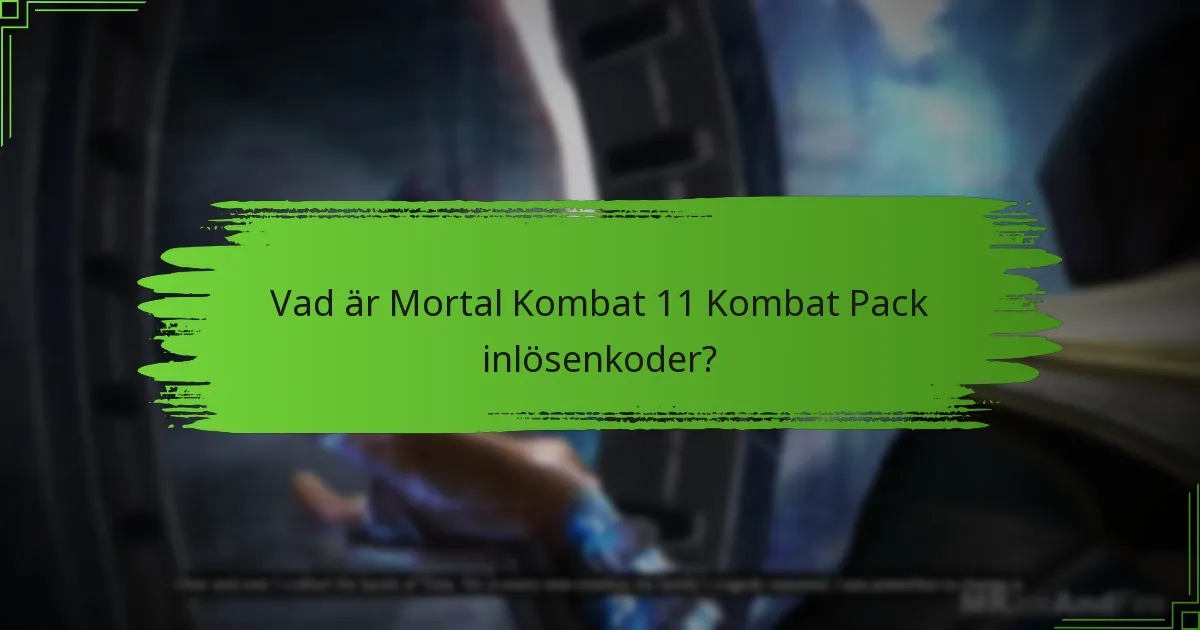Vad är utgångsdatumen för Kombat Pack inlösenkoder?