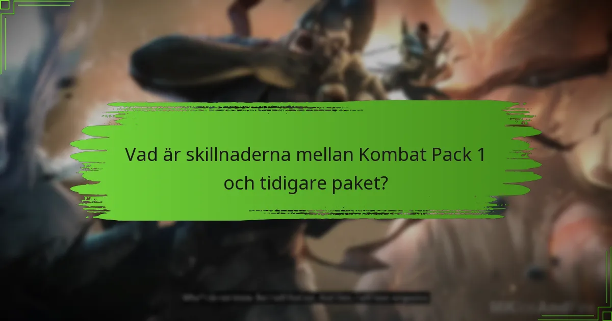 Vad är skillnaderna mellan Kombat Pack 1 och tidigare paket?