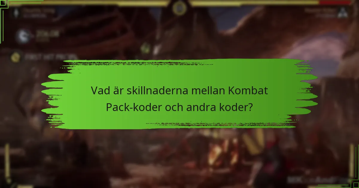 Vad är skillnaderna mellan Kombat Pack-koder och andra koder?