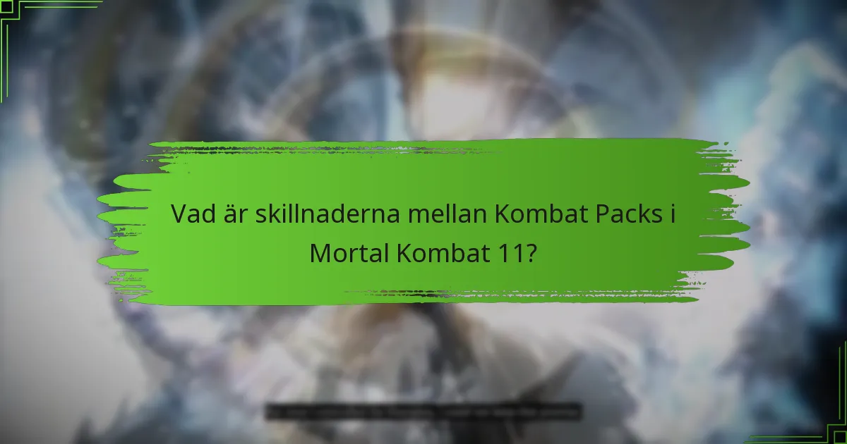 Vad är skillnaderna mellan Kombat Packs i Mortal Kombat 11?