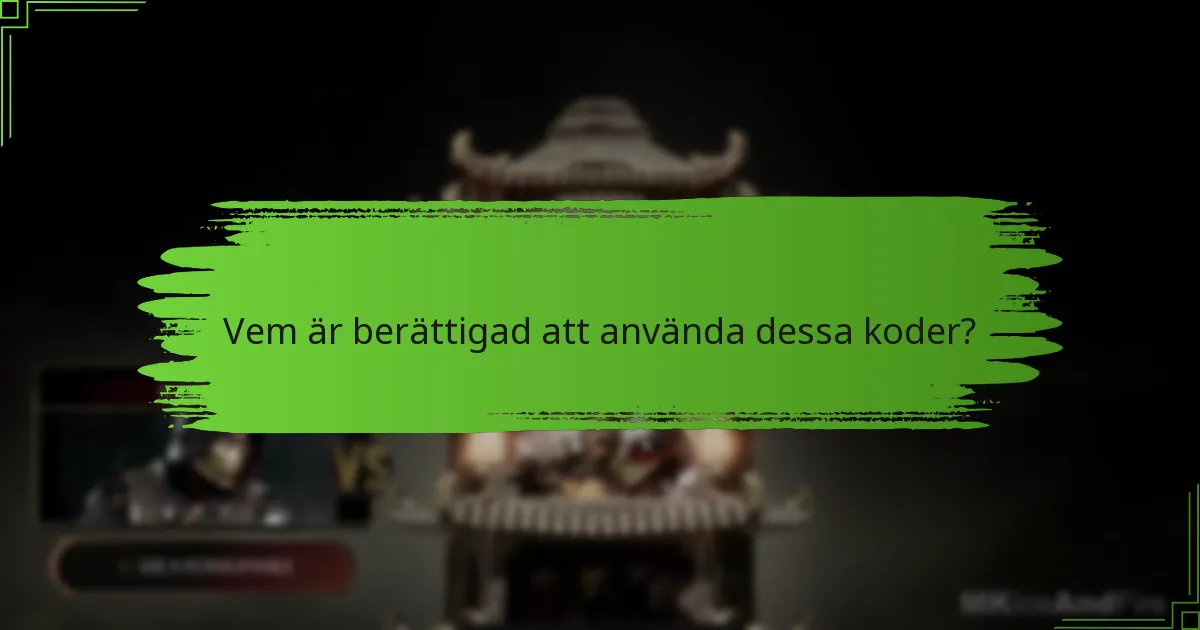 Vem är berättigad att använda dessa koder?