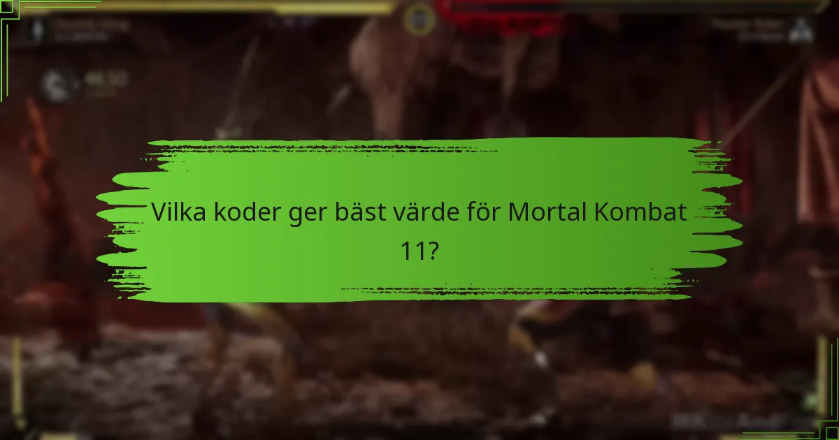 Vilka koder ger bäst värde för Mortal Kombat 11?