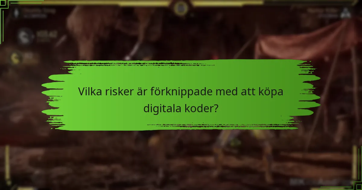 Vilka risker är förknippade med att köpa digitala koder?